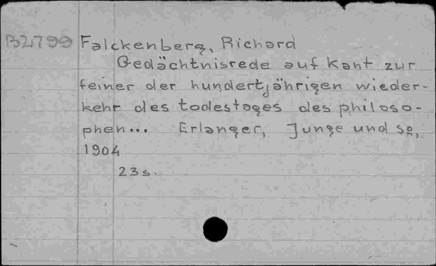 ﻿ен^ег^, RicVtsrcâ
G-eU àcVvtvUbrecle au-Ç-	zur
î-eivier cl er Kundert ;ahnten wtede’ K.eKr des tocJes^ a<^es des рДч» \-о<> о phen... Er!sv>^ftr. ‘^juv'^e uwol SÇ 1904